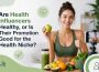 Are Health Influencers Healthy or Is Their Promotion Good for the Health Niche