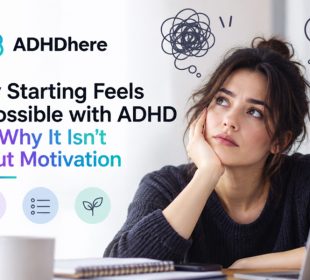 Why Starting Feels Impossible with ADHD and Why It Isnt About Motivation