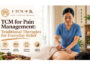 TCM for Pain Management Traditional Therapies for Everyday Relief